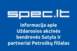 Uždarosios akcinės bendrovės Sutyla ir partneriai Petroškų filialas