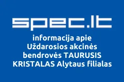 Uždarosios akcinės bendrovės TAURUSIS KRISTALAS Alytaus filialas | spec.lt