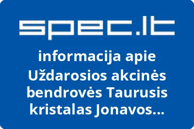 Uždarosios akcinės bendrovės Taurusis kristalas Jonavos filialas