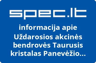 Uždarosios akcinės bendrovės Taurusis kristalas Panevėžio filialas