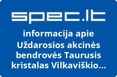 Uždarosios akcinės bendrovės Taurusis kristalas Vilkaviškio filialas