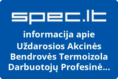 Uždarosios Akcinės Bendrovės Termoizola Darbuotojų Profesinė Sąjunga