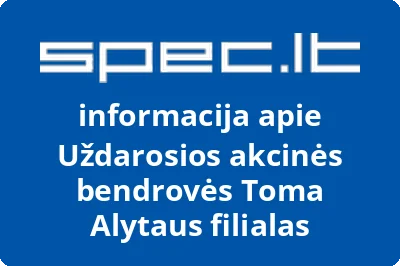 Uždarosios akcinės bendrovės Toma Alytaus filialas