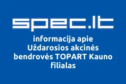 Uždarosios akcinės bendrovės TOPART Kauno filialas | spec.lt