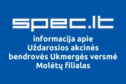 Uždarosios akcinės bendrovės Ukmergės versmė Molėtų filialas | spec.lt