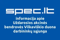 Uždarosios akcinės bendrovės Vilkaviškio duona darbininkų sąjunga | spec.lt