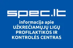 UŽKREČIAMŲJŲ LIGŲ PROFILAKTIKOS IR KONTROLĖS CENTRAS | spec.lt