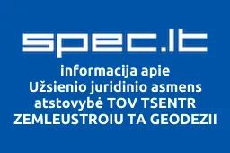 Užsienio juridinio asmens atstovybė TOV TSENTR ZEMLEUSTROIU TA GEODEZII iliustracija