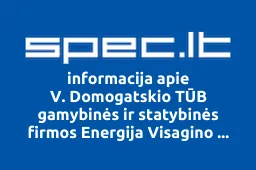 V. Domogatskio TŪB gamybinės ir statybinės firmos Energija Visagino filialas | spec.lt