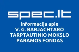 V. G. BARJACHTARO TARPTAUTINIO MOKSLO PARAMOS FONDAS | spec.lt