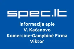 V. Kačanovo Komercinė-Gamybinė Firma Viktor