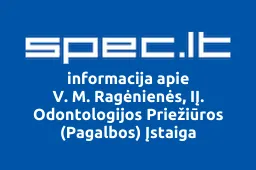 V. M. Ragėnienės, IĮ. Odontologijos Priežiūros (Pagalbos) Įstaiga | spec.lt