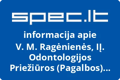 V. M. Ragėnienės, IĮ. Odontologijos Priežiūros (Pagalbos) Įstaiga