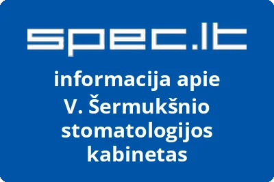 V. Šermukšnio stomatologijos kabinetas | spec.lt