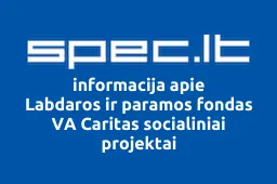 Labdaros ir paramos fondas VA Caritas socialiniai projektai | spec.lt