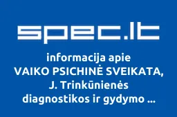 VAIKO PSICHINĖ SVEIKATA, J. Trinkūnienės diagnostikos ir gydymo įmonė