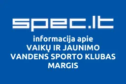 VAIKŲ IR JAUNIMO VANDENS SPORTO KLUBAS MARGIS | spec.lt