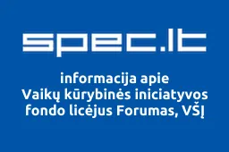 Vaikų kūrybinės iniciatyvos fondo licėjus Forumas, VŠĮ | spec.lt