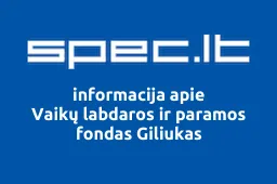 Vaikų labdaros ir paramos fondas Giliukas | spec.lt