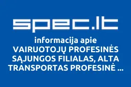 VAIRUOTOJŲ PROFESINĖS SĄJUNGOS FILIALAS, ALTA TRANSPORTAS PROFESINĖ SĄJUNGA, UAB | spec.lt