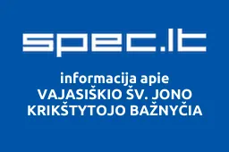 VAJASIŠKIO ŠV. JONO KRIKŠTYTOJO BAŽNYČIA | spec.lt