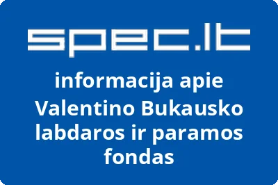 Valentino Bukausko labdaros ir paramos fondas