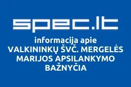 VALKININKŲ ŠVČ. MERGELĖS MARIJOS APSILANKYMO BAŽNYČIA iliustracija