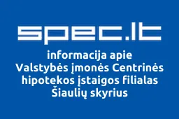 Valstybės įmonės Centrinės hipotekos įstaigos filialas Šiaulių skyrius iliustracija