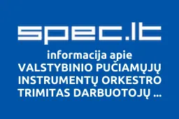 VALSTYBINIO PUČIAMŲJŲ INSTRUMENTŲ ORKESTRO TRIMITAS DARBUOTOJŲ PROFESINĖ SĄJUNGA | spec.lt