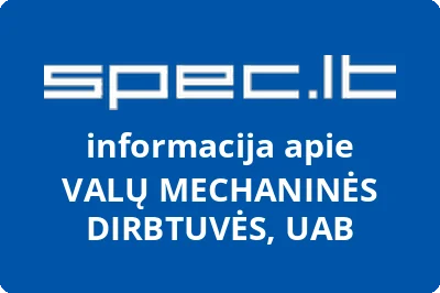 VALŲ MECHANINĖS DIRBTUVĖS, UAB