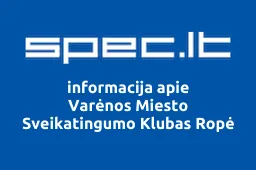 Varėnos Miesto Sveikatingumo Klubas Ropė | spec.lt