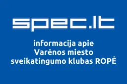 Varėnos miesto sveikatingumo klubas ROPĖ | spec.lt