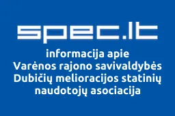 Varėnos rajono savivaldybės Dubičių melioracijos statinių naudotojų asociacija | spec.lt