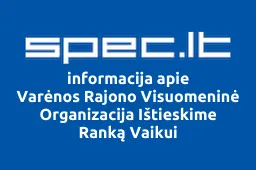 Varėnos Rajono Visuomeninė Organizacija Ištieskime Ranką Vaikui | spec.lt