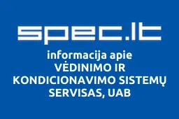 VĖDINIMO IR KONDICIONAVIMO SISTEMŲ SERVISAS, UAB | spec.lt