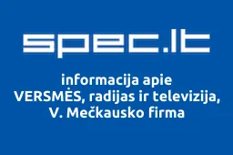 VERSMĖS, radijas ir televizija, V. Mečkausko firma | spec.lt