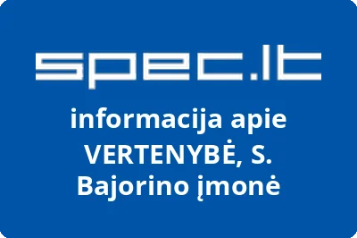 VERTENYBĖ, S. Bajorino įmonė | spec.lt
