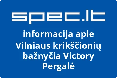 Vilniaus krikščionių bažnyčia Victory Pergalė