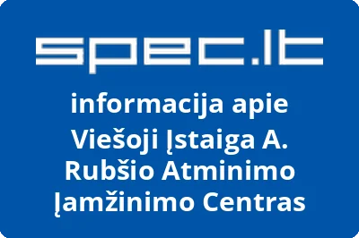 VIEŠOJI ĮSTAIGA A. RUBŠIO ATMINIMO ĮAMŽINIMO CENTRAS