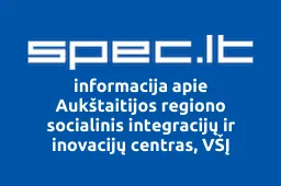 Aukštaitijos regiono socialinis integracijų ir inovacijų centras, VŠĮ | spec.lt