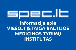 VIEŠOJI ĮSTAIGA BALTIJOS MEDICINOS TYRIMŲ INSTITUTAS | spec.lt