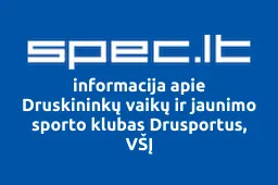 Druskininkų vaikų ir jaunimo sporto klubas Drusportus, VŠĮ | spec.lt