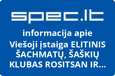 ELITINIS ŠACHMATŲ, ŠAŠKIŲ KLUBAS ROSITSAN IR MACCABI, VŠĮ