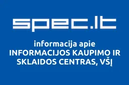 INFORMACIJOS KAUPIMO IR SKLAIDOS CENTRAS, VŠĮ | spec.lt