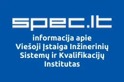 Viešoji Įstaiga Inžinerinių Sistemų ir Kvalifikacijų Institutas | spec.lt