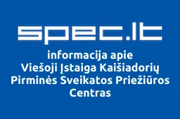 Viešoji Įstaiga Kaišiadorių Pirminės Sveikatos Priežiūros Centras | spec.lt