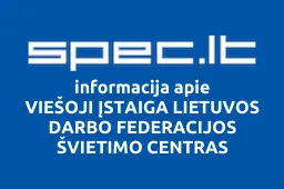 VIEŠOJI ĮSTAIGA LIETUVOS DARBO FEDERACIJOS ŠVIETIMO CENTRAS | spec.lt
