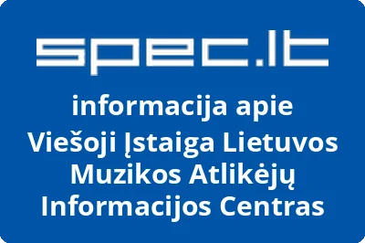 LIETUVOS MUZIKOS ATLIKĖJŲ INFORMACIJOS CENTRAS, VŠĮ