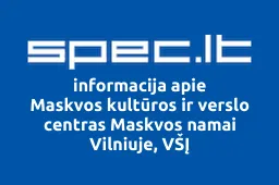 Maskvos kultūros ir verslo centras Maskvos namai Vilniuje, VŠĮ | spec.lt