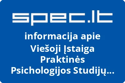 VIEŠOJI ĮSTAIGA PRAKTINĖS PSICHOLOGIJOS STUDIJŲ CENTRAS